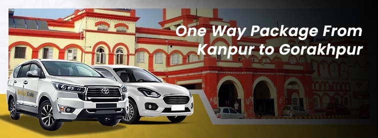 Book Kanpur to Gorakhpur Oneway Package with Urban Cabs