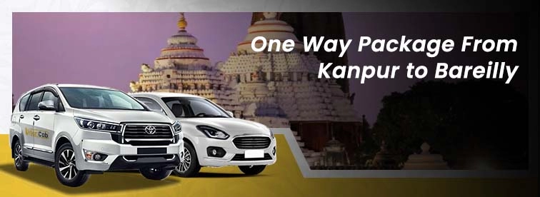 Book Kanpur to Bareilly Oneway Package with Urban Cabs