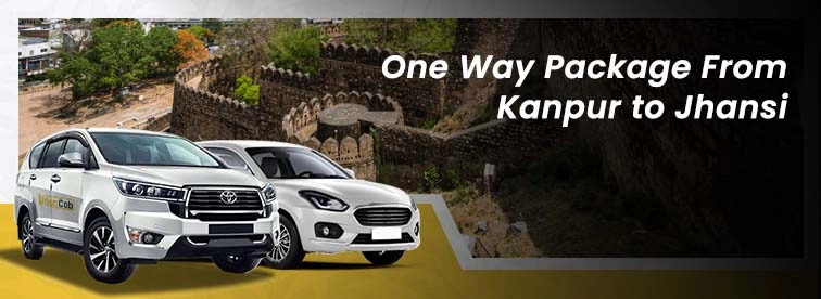 Discovering the Best Book Kanpur to Jhansi Oneway Package with Urban Cabs