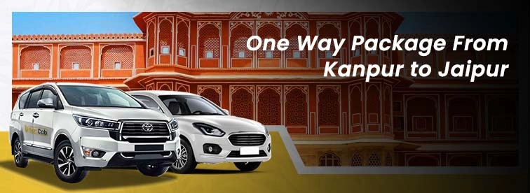 Book Kanpur to Jaipur Oneway Package with Urban Cabs