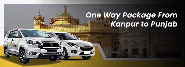 Book Kanpur to Punjab Oneway Package with Urban Cabs