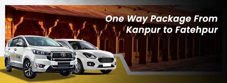 Book Kanpur to Fatehpur Oneway Package with Urban Cabs