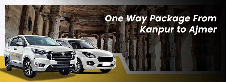 Book Kanpur to Ajmer Oneway Package with Urban Cabs