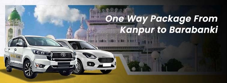 Book Kanpur to Barabanki Oneway Package with Urban Cabs