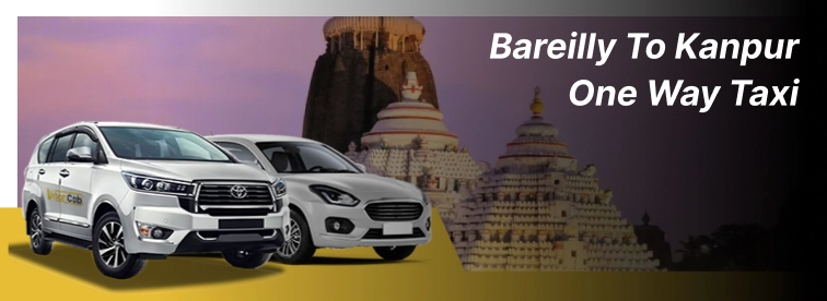 Bareilly to Kanpur one way taxi service